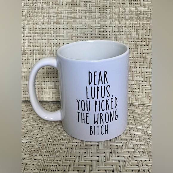 Orca Coatings Other - NEW Dear Lupus You Picked the Wrong B* Ceramic Coffee Mug